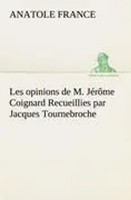 Anatole France | Les Opinions De M. JéRôMe Coignard Recueillies Par Jacques...