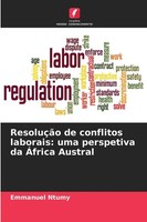 Emmanuel Ntumy | ResoluçãO De Conflitos Laborais: Uma Perspetiva Da ÁFrica...