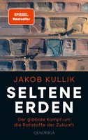Seltene Erden | Der Globale Kampf Um Die Rohstoffe Der Zukunft | Jakob Kullik