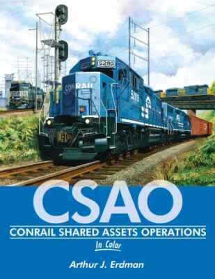 CSAO Conrail Shared Assets Operations In Color by Arthur Erdman Morning Sun Book