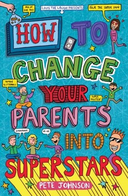 HOW TO CHANGE YOUR PARENTS INTO SUPERSTA by Pete Johnson Paperback Self Help