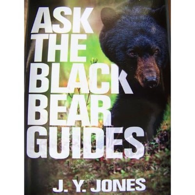 Ask the Black Bear Guides -  NEW J. Y. Jones 2008