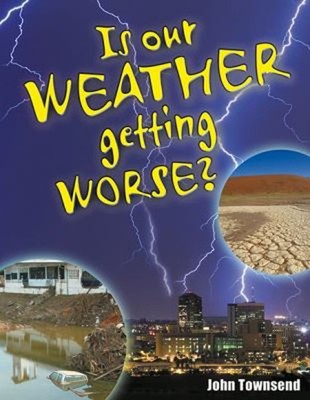 Is Our Weather Getting Worse? Paperback John Townsend