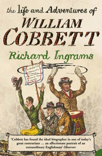 The Life and Adventures of William Cobbett,Richard Ingrams