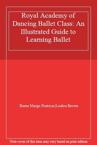 Royal Academy of Dancing Ballet Class: An Illustrated Guide to Learning Ballet-