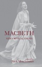 Macbeth: New Critical Essays (Shakespeare Cri...