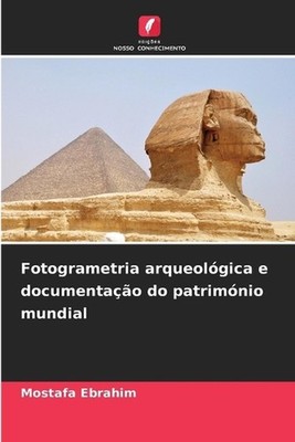Fotogrametria arqueolgica e documentao do patrimnio mundial by Mostafa Ebrahim (