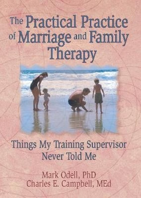 The Practical Practice of Marriage and Family Therapy: Things My Training: New