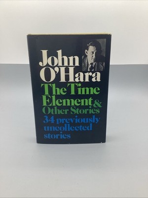 The Time Element and Other Stories by John O'Hara (1972, HC/DJ) 1st Edition VG