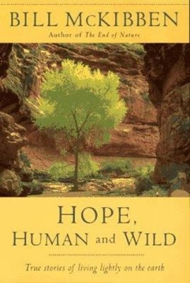 Hope, Human and Wild : True Stories of Living Lightly on the Eart