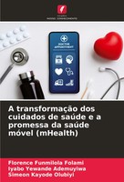 A TransformaçãO Dos Cuidados De SaúDe E A Promessa Da SaúDe MóVel (Mhealth) Buch
