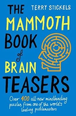 The Mammoth Book of Brain Teasers Paperback Terry Stickels