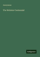 The Webster Centennial Anonymous