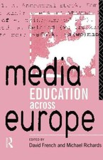Media Education Across Europe: Colloquium: Papers by David French (English) Pape