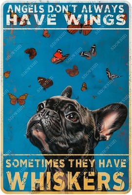 Metal Signs Frenchie Dog Angels don't Always Have Wings Sometimes They Have Whis