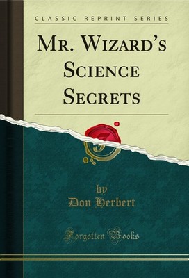Mr. Wizard's Science Secrets (Classic Reprint)