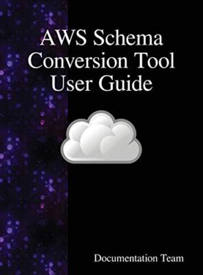 AWS Schema Conversion Tool User Guide, Team 9789888408696 Fast Free ...
