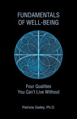 Gailey Ph.D. - Fundamentals of Well-Being  Four Qualities You Can't Li - X555z
