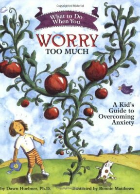 What to Do When You Worry Too Much: A Kid's Guide to Overcoming 