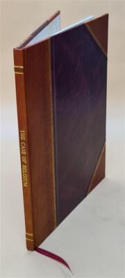 The Case Of Belgium In The Light Of Official Reports Found In Th [Leather Bound]