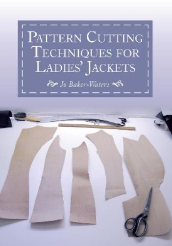 Jo Baker-Waters Pattern Cutting Techniques for Ladies' Jackets (Paperback)