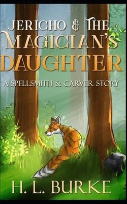 Jericho and the Magician's Daughter: A Spellsmith & Carver Short Story by H.L. B