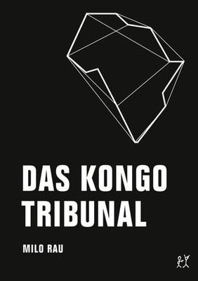 Milo Rau Das Kongo Tribunal