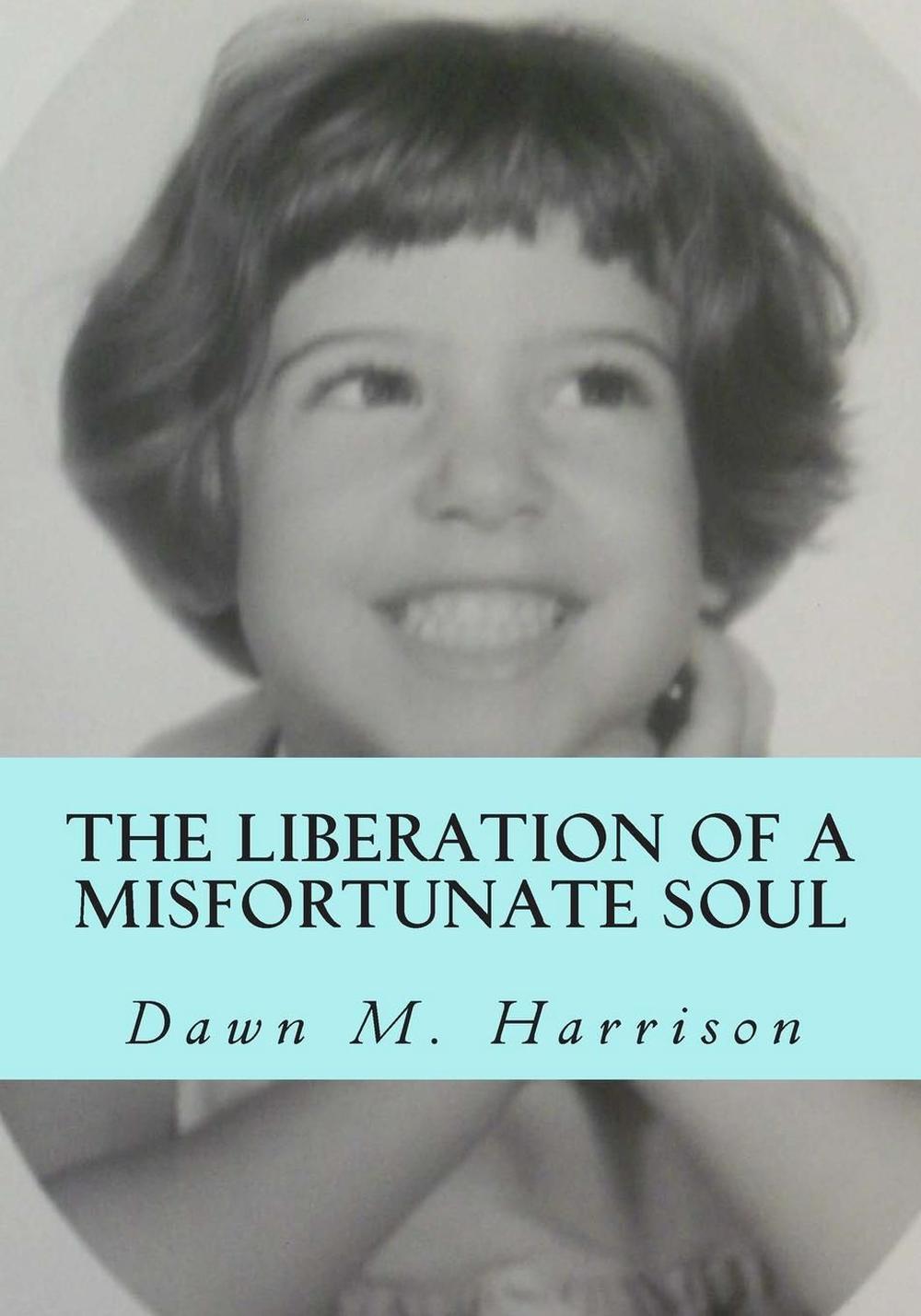 The Liberation of a Misfortunate Soul by Dawn M. Harrison (English) Paperback Bo