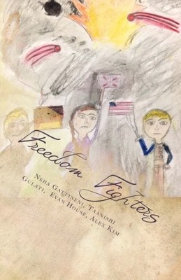 FREEDOM FIGHTERS (HISTORICAL WARS) (VOLUME 1) By Neha Gattineni & Evan House NEW