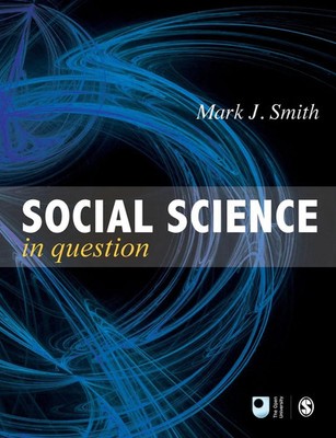 Social Science in Question Towards a Postdisciplinary Framework Mark J Smith