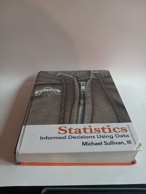 Statistics: Informed Decisions Using Data, by Michael Sullivan III