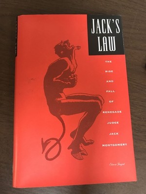 Jack's Law: The Rise and Fall of Renegade Judge Jack Montgomery