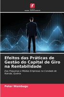 Peter Wambugu | Efeitos Das PráTicas De GestãO Do Capital De Giro Na...