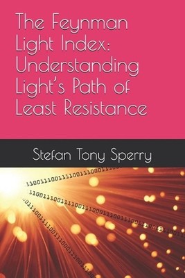 The Feynman Light Index: Understanding Light's Path of Least Resistance by Stefa
