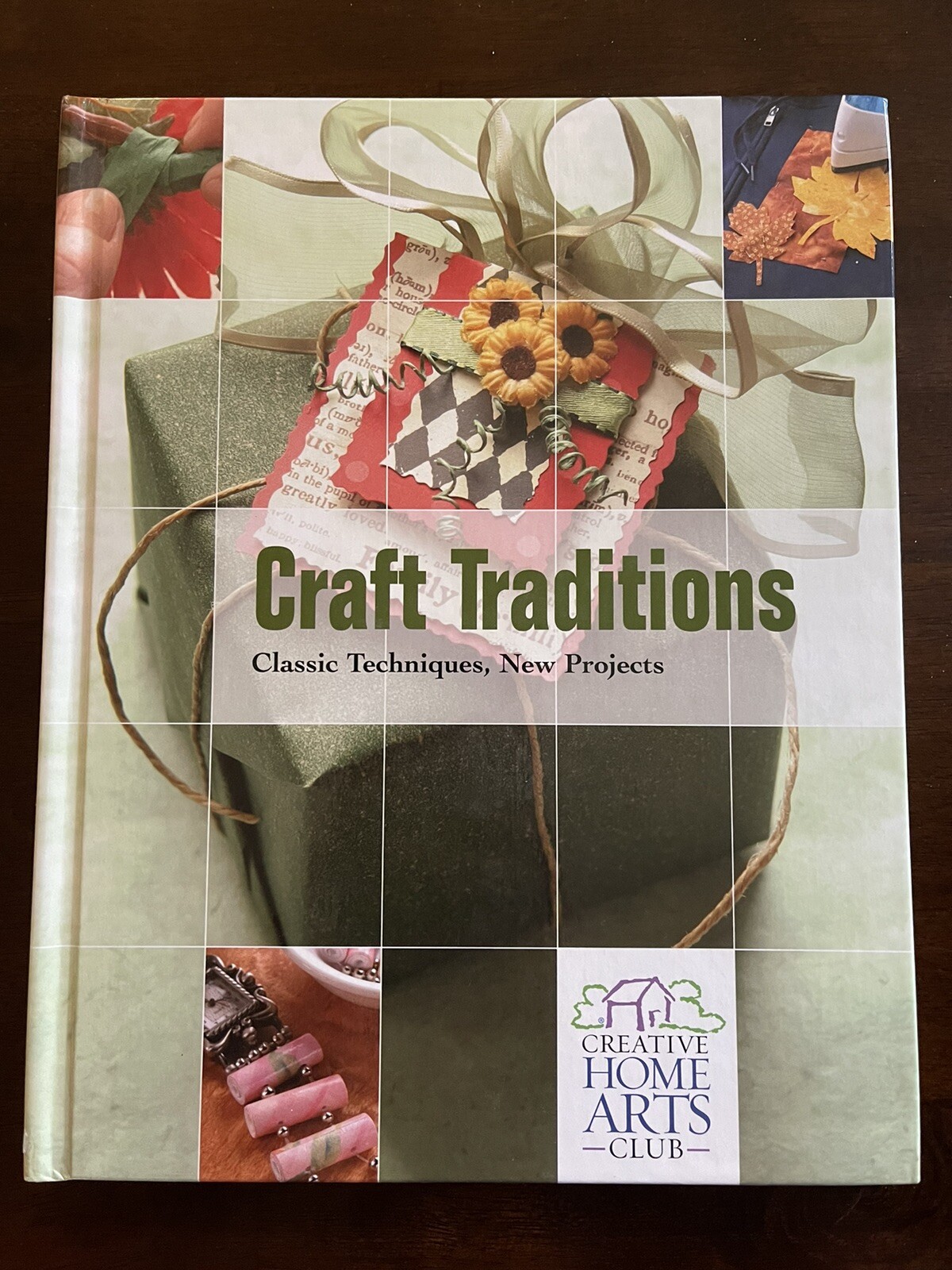Creative Home Arts Library Craft Traditions Classic Techniques, New Projects by Creative Home