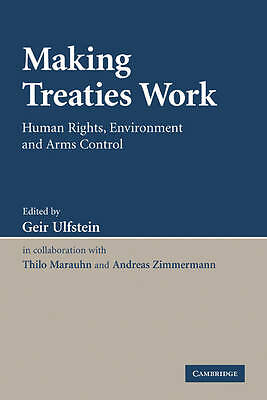 Making Treaties Work Human Rights, Environment and Arms Control Marauhn