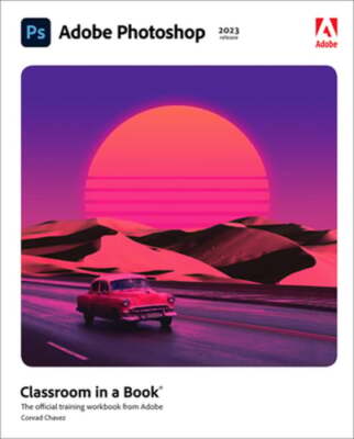 Adobe Photoshop Classroom in a Book (2023 Release) by Conrad Chavez: Used