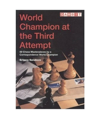 World Champion at the Third Attempt: 59 Chess Masterpieces by a Correspondence W