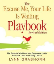Excuse Me, Your Life Is Waiting Playbook : Revised Edition by Lynn Grabhorn...