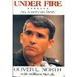 Under Fire: An American Story - The Explosive Autobiography of Oliver North-Oli