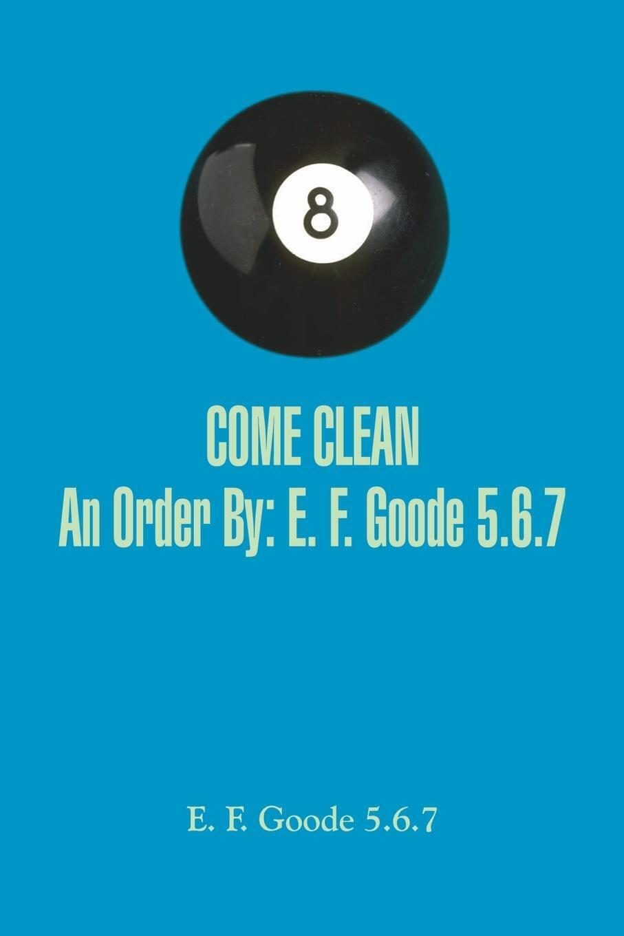 E. F. Goode 5. 6. | Come Clean An Order By | Taschenbuch | Englisch