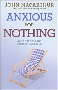 Anxious for Nothing: God's Cure for the Cares of Your Soul (Discussion Guide