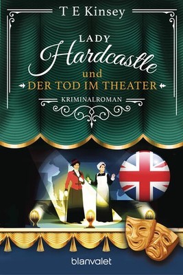 Lady Hardcastle und der Tod im Theater | T E Kinsey | deutsch