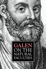 GALEN, ON THE NATURAL FACULTIES By Claudius Galenus & Arthur John Brock **NEW**