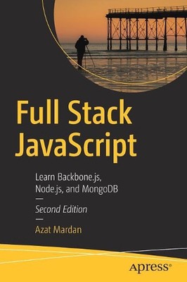 Full Stack JavaScript: Learn Backbone.js, Node.js, and MongoDB by Azat Mardan (E