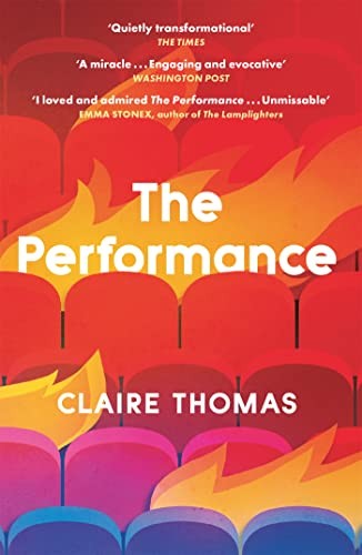 The Performance: 'I can't recommend this too highly' Patrick Gale by Claire Tho