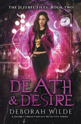 Death & Desire: A Snarky Urban Fantasy Detective Series by Wilde, Deborah