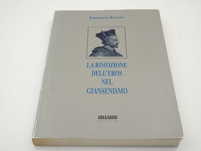 Emanuele Riverso - Die Entfernung des Eros im Jansenismus ABELARDO VERLAG 1995