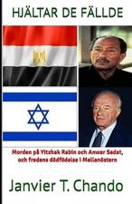Hjltar de Fllde: Morden p? Yitzhak Rabin och Anwar Sadat, och fredens d?df?delse
