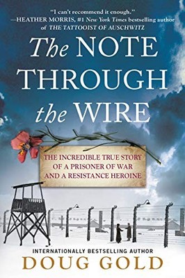 The Note Through the Wire: The Incredible True Story of a Prisoner of War and a 